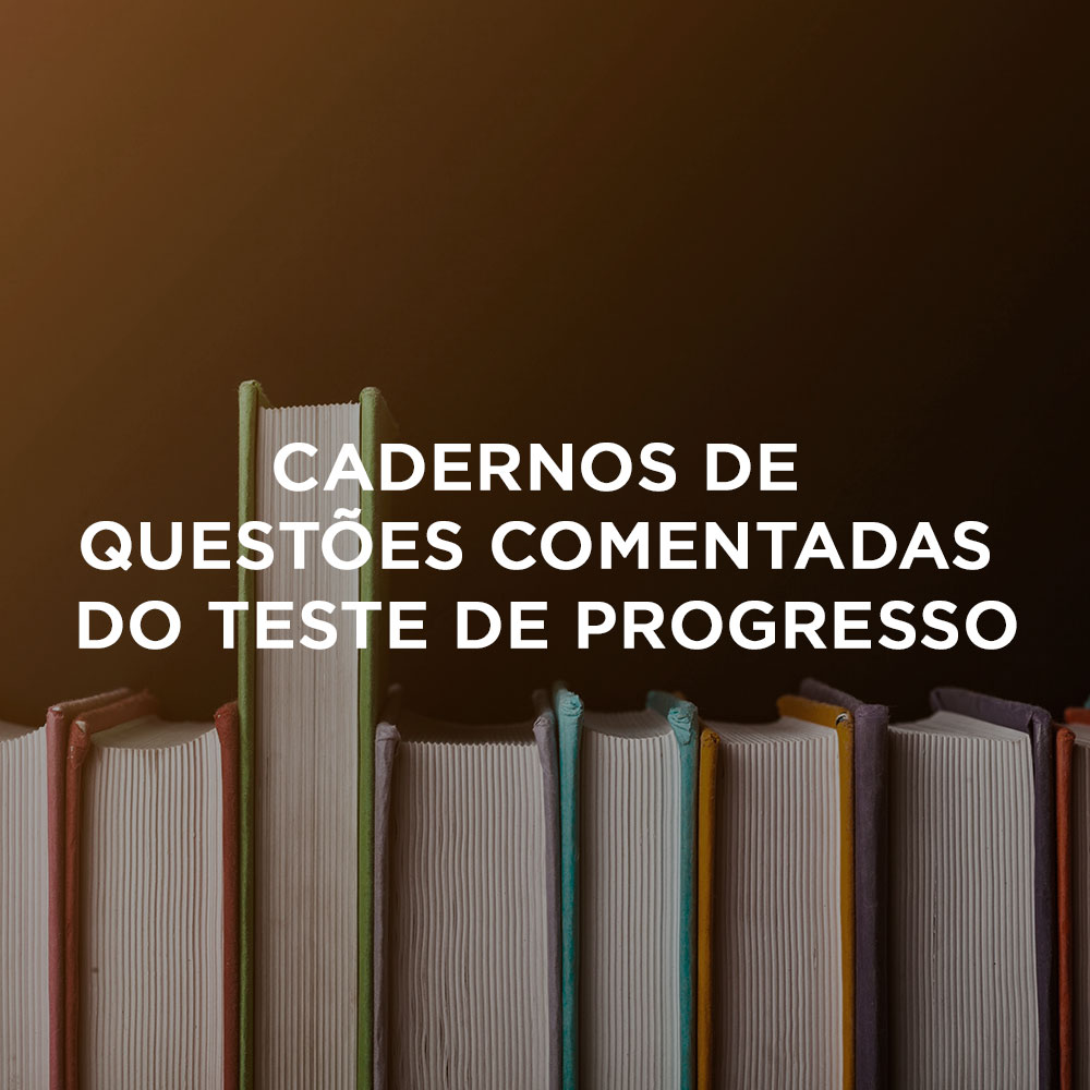 Cadernos de Questões Comentadas do Teste de Progresso